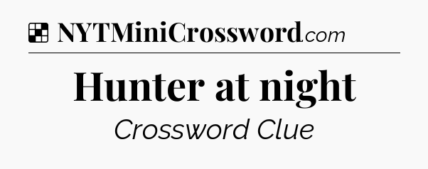 Solution: Hunter at night - NYT Crossword