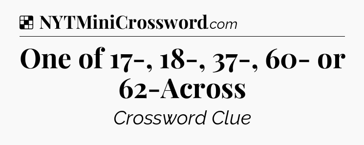 Solution: One of 17-, 18-, 37-, 60- or 62-Across - NYT Crossword