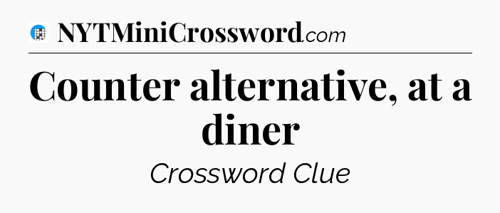 Counter alternative, at a diner Crossword Clue