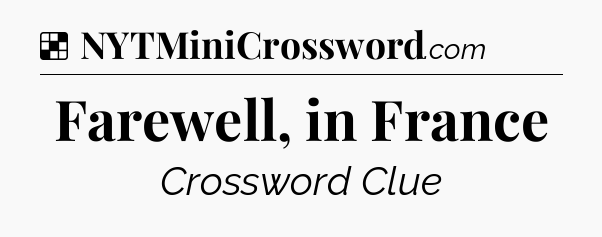 Solution: Farewell, in France - NYT Crossword