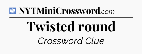 Twisted round Puzzle Page Crossword Clue