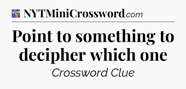 Point to something to decipher which one Codycross