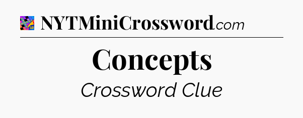 Concepts Crossword Clue