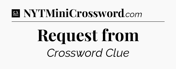 Request from - LA Times Crossword