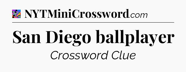 San Diego ballplayer Crossword Clue