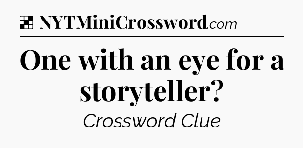 Solution: One with an eye for a storyteller - NYT Crossword