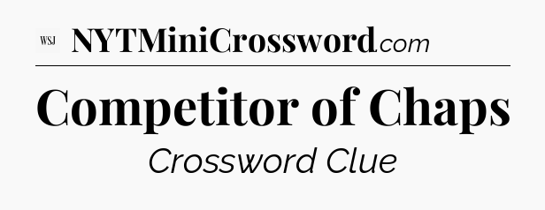 Competitor of Chaps - WSJ Crossword