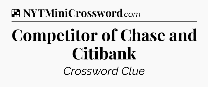 Solution: Competitor of Chase and Citibank - NYT Crossword
