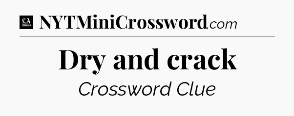 Dry and crack - LA Times Crossword