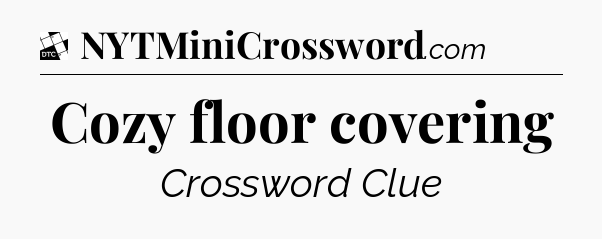 Cozy floor covering - Daily Themed Classic Crossword