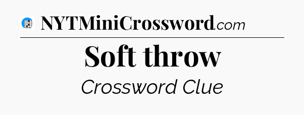 Soft throw Crossword Clue
