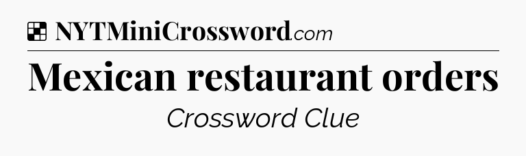 Solution: Mexican restaurant orders - NYT Crossword