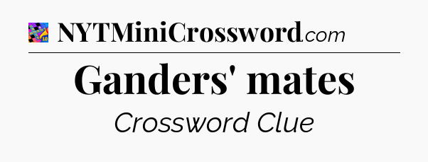 Ganders' mates Crossword Clue