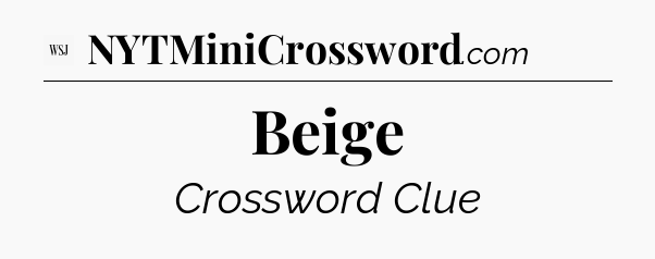 Beige - WSJ Crossword
