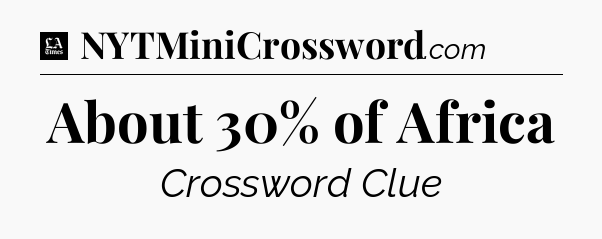 About 30% of Africa - LA Times Crossword