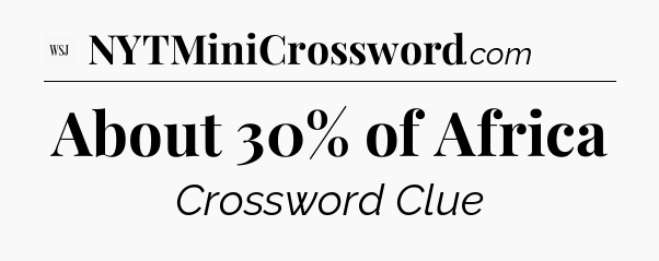About 30% of Africa - WSJ Crossword