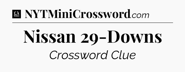 Nissan 29-Downs - LA Times Crossword