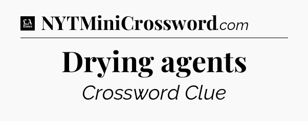 Drying agents - LA Times Crossword