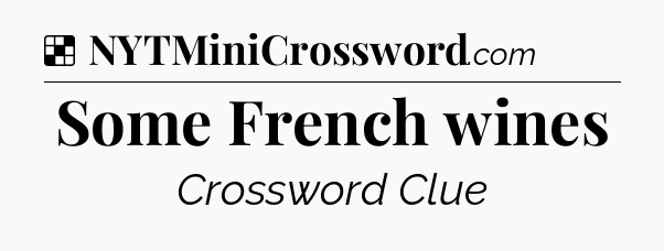 Solution: Some French wines - NYT Crossword