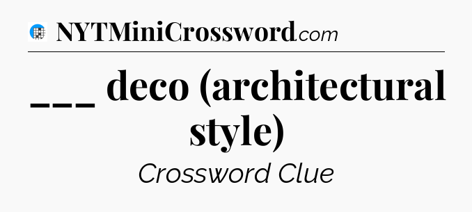 ___ deco (architectural style) Crossword Clue