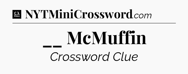 __ McMuffin - LA Times Crossword