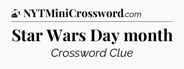 Star Wars Day month - Daily Themed Mini Crossword