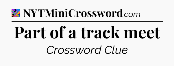 Part of a track meet Crossword Clue