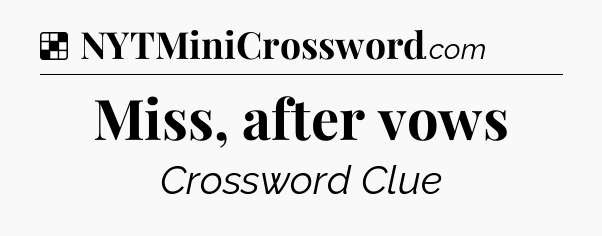 Solution: Miss, after vows - NYT Crossword