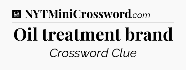 Oil treatment brand - LA Times Crossword