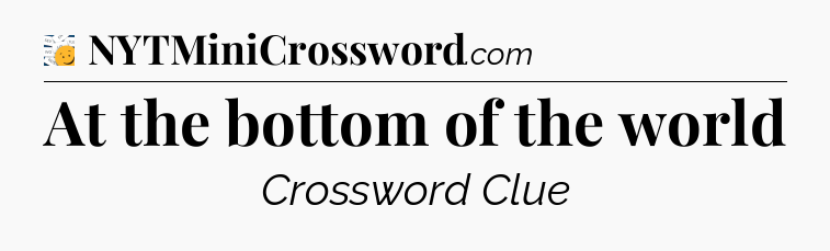 At the bottom of the world - 7 Little Words