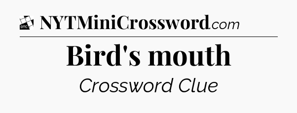 Bird's mouth - Daily Themed Classic Crossword