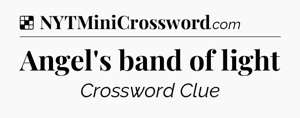 Solution: Angel's band of light - NYT Crossword
