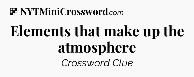 Solution: Elements that make up the atmosphere - NYT Crossword