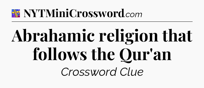 Abrahamic religion that follows the Qur'an Codycross