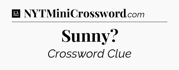 Sunny - LA Times Crossword