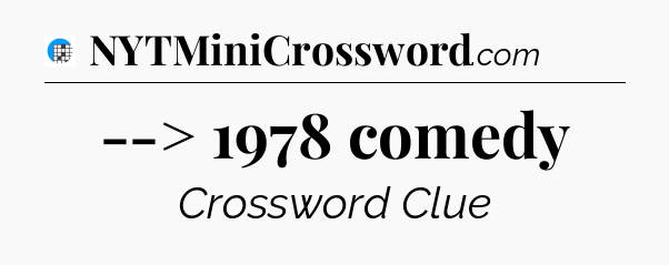 --> 1978 comedy Crossword Clue