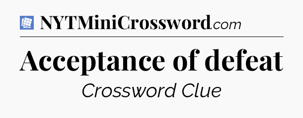Acceptance of defeat Puzzle Page Crossword Clue