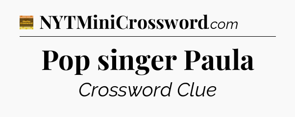Pop singer Paula - Eugene Sheffer Crossword