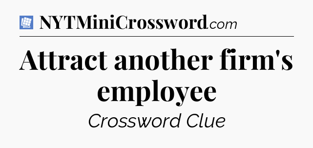 Attract another firm's employee Puzzle Page Crossword Clue