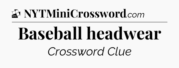 Baseball headwear - Daily Themed Classic Crossword