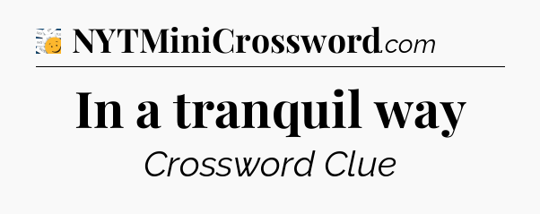 In a tranquil way - 7 Little Words