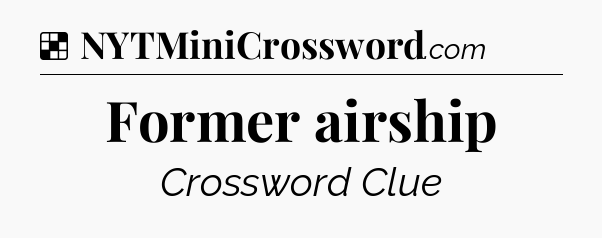 Solution: Former airship - NYT Crossword