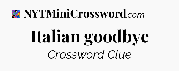 Italian goodbye Crossword Clue