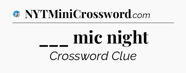 ___ mic night Crossword Clue
