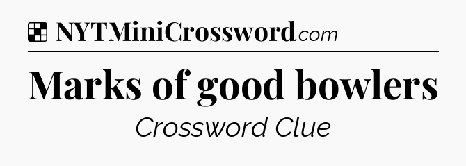 Solution: Marks of good bowlers - NYT Crossword