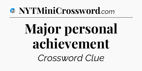 Major personal achievement Crossword Clue