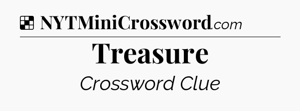 Solution: Treasure - NYT Crossword