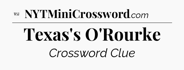 Texas's O'Rourke - WSJ Crossword