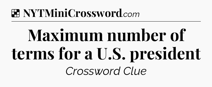 Solution: Maximum number of terms for a U.S. president - NYT Crossword