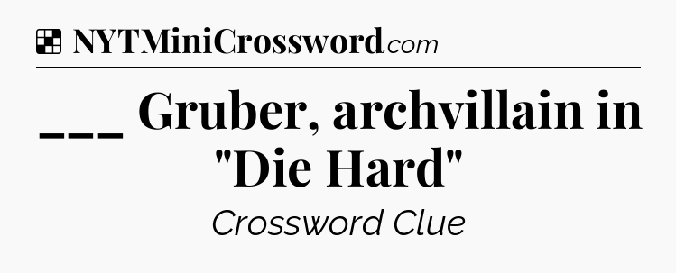 Solution: ___ Gruber, archvillain in 